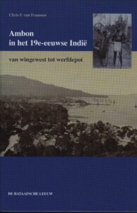 Ambon in het 19e-eeuwse Indië, van wingewest tot werfdepot