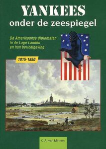 Yankees onder de zeespiegel. Amerikaanse diplomaten in de Lage Landen 1815-1850