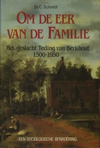 Om de eer van de familie. Het geslacht Teding van Berkhout 1500-1950