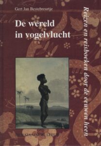 De wereld in vogelvlucht. Reizen en reisboeken door de eeuwen heen/